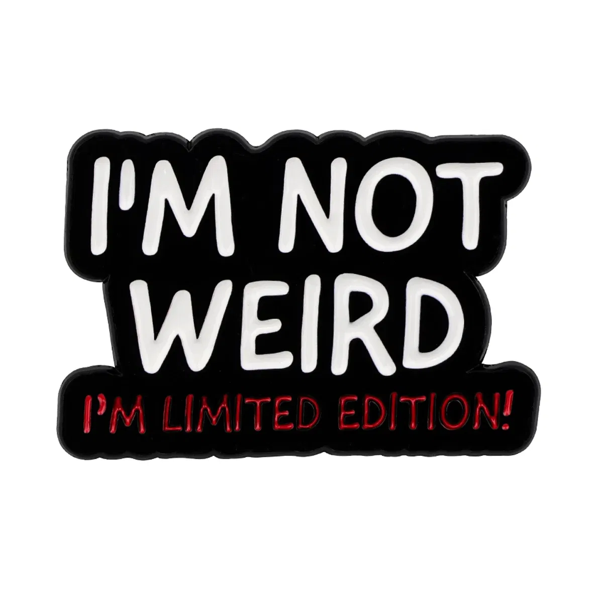 Metal color: Light Yellow Color - I'M NOT WEIRD Enamel Pin Funny Quotes Brooch Pines Lapel Pins Quotation Badge Clothing Accessories Fashion Jewelry Unique Gift