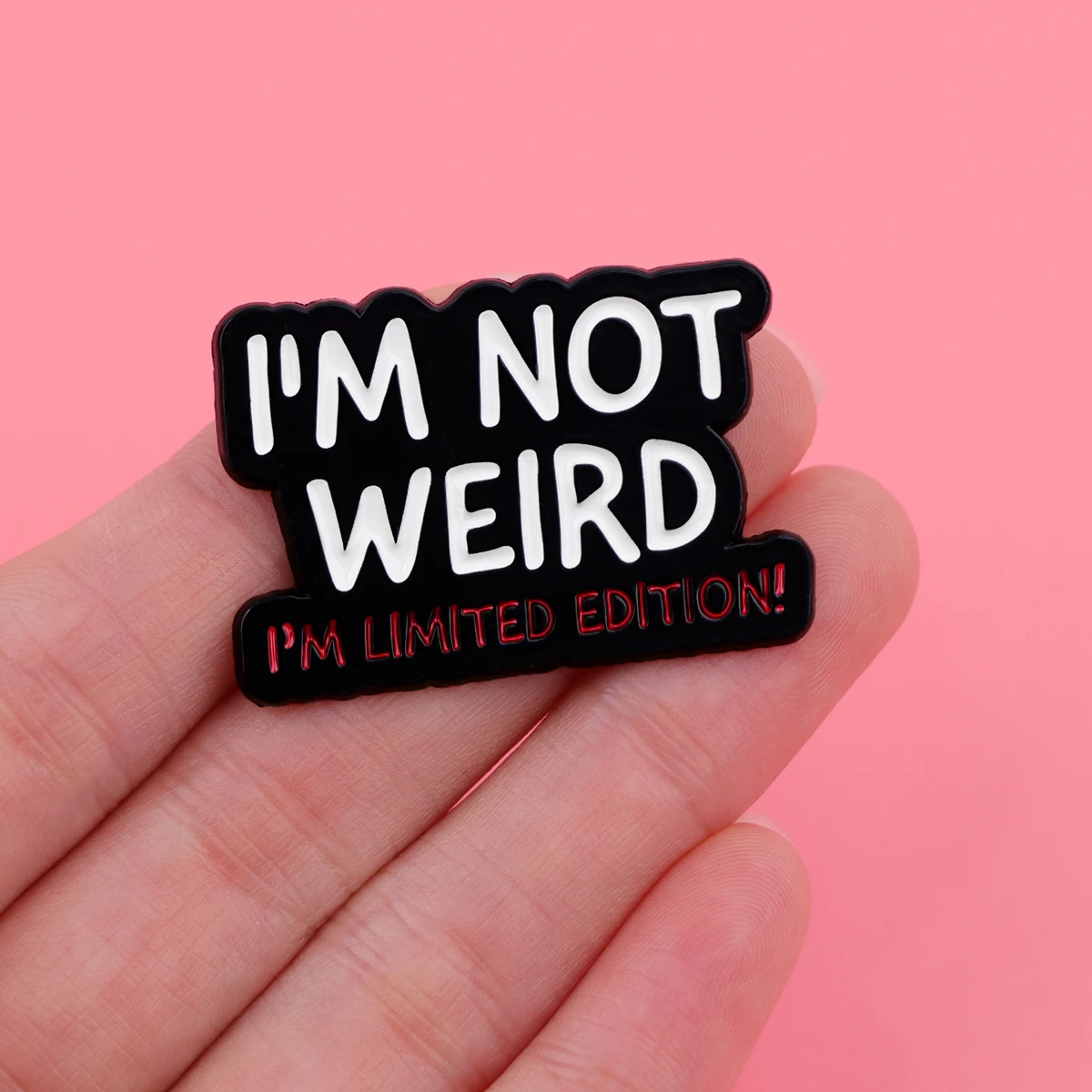 Metal color: Light Yellow Gold Color - I'M NOT WEIRD Enamel Pin Funny Quotes Brooch Pines Lapel Pins Quotation Badge Clothing Accessories Fashion Jewelry Unique Gift
